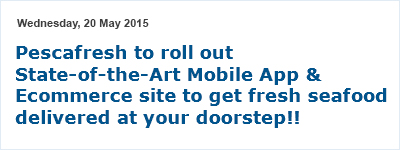Pescafresh to roll out State-of-the-Art Mobile App & Ecommerce site to get fresh seafood delivered at your doorstep!!